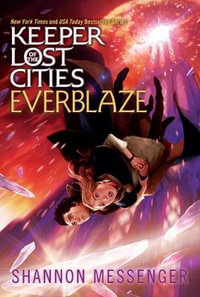 Everblaze : Keeper of the Lost Cities: Book 3 - Shannon Messenger