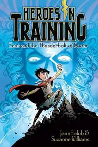 Zeus and the Thunderbolt of Doom : Heroes in Training - Joan Holub