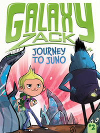 Journey to Juno : Galaxy Zack - Ray O'Ryan