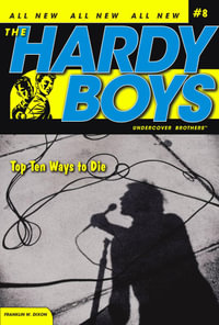 Top Ten Ways to Die : The Hardy Boys: Undercover Brothers - Franklin W. Dixon