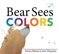 Bear Sees Colors : Bear Books - Karma Wilson