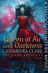 Queen of Air and Darkness : Dark Artifices - Cassandra Clare