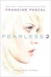 Fearless 2 : Twisted; Kiss; Payback - Francine Pascal