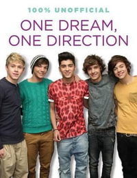 One Dream, One Direction : 100% Unofficial - Ellen Bailey