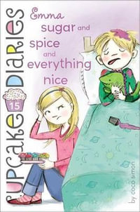 Cupcake Diaries #15 : Emma Sugar and Spice and Everything Nice - Coco Simon