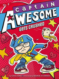 Captain Awesome Gets Crushed : Captain Awesome Series : Book 9 - Stan Kirby