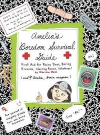 Amelia's Boredom Survival Guide : First Aid for Rainy Days, Boring Errands, Waiting Rooms, Whatever! - Marissa Moss