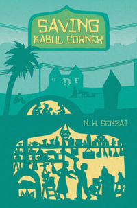 Saving Kabul Corner : The Kabul Chronicles - N. H. Senzai