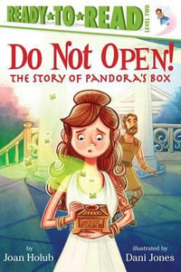 Do Not Open! : The Story of Pandora's Box - Joan Holub