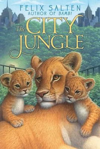 The City Jungle : Bambi's Classic Animal Tales - Felix Salten