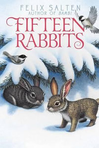 Fifteen Rabbits : Bambi's Classic Animal Tales - Felix Salten