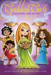 Goddess Girls #12 : Cassandra the Lucky - Joan Holub