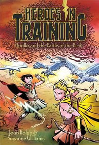 Apollo and the Battle of the Birds : Heroes in Training - Joan Holub