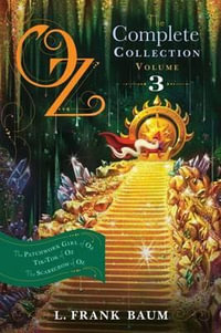 Oz, the Complete Collection, Volume 3 : The Patchwork Girl of Oz; Tik-Tok of Oz; The Scarecrow of Oz - Lyman Frank Baum