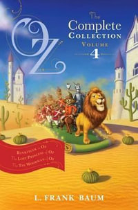 Oz, the Complete Collection, Volume 4 : Rinkitink in Oz; The Lost Princess of Oz; The Tin Woodman of Oz - Lyman Frank Baum