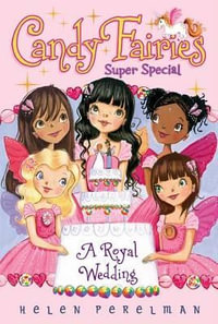 Candy Fairies Super Special : A Royal Wedding - Helen Perelman