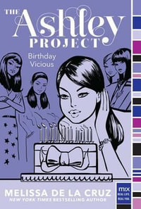 Birthday Vicious : Ashley Project - Melissa de la Cruz