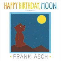 Happy Birthday, Moon : Moonbear : Moonbear - Frank Asch