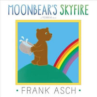 Moonbear's Skyfire : Moonbear - Frank Asch