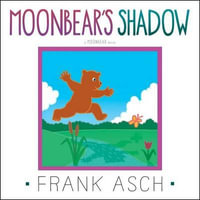 Moonbear's Shadow : Moonbear - Frank Asch