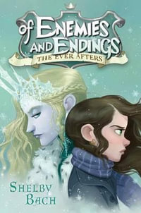 Of Enemies and Endings : Ever Afters - Shelby Bach