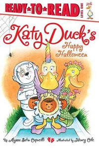 Katy Duck's Happy Halloween : Ready-to-Read. Level 1 - Alyssa Satin Capucilli