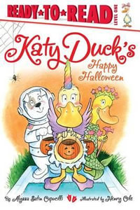 Katy Duck's Happy Halloween : Ready-To-Read - Alyssa Satin Capucilli