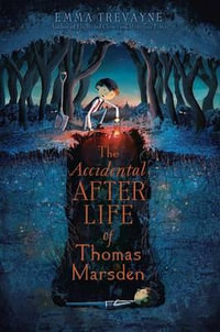 The Accidental Afterlife of Thomas Marsden - Emma Trevayne