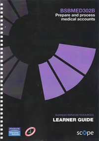 BSBMED302B Prepare and process medical accounts Learner Guide - Pearson Scope