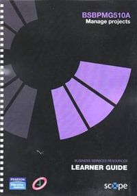 BSBPMG510A Manage Projects Learner Guide - Pearson Scope