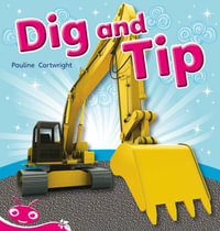 Bug Club Level  1 - Pink : Dig and Tip (Reading Level 1/F &P Level A) - Pauline Cartwright