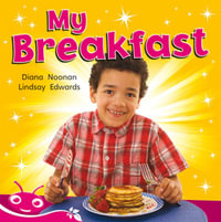 Bug Club Level  2 - Pink : My Breakfast (Reading Level 2/F &P Level B) - Diana Noonan