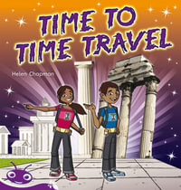 Bug Club Level 19 - Purple : Time to Time Travel (Reading Level 19/F &P Level K) - Helen Chapman