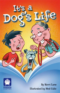 Pearson Chapters Year 4 : It's a Dog's Life (Reading Level 29-30/F &P Levels T-U) - Kerri Lane