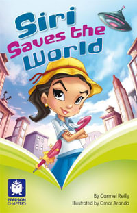 Siri Saves the World : Pearson Chapters (Year 2) - Carmel Reilly