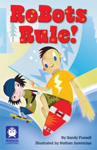 Robots Rule! : Pearson Chapters (Year 4) - Sandy Fussell