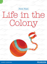 Life in the Colony : First Fleet - Liz Flaherty