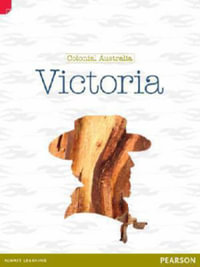 Discovering History (Upper Primary) Colonial Australia : Victoria (Reading Level 26/F &P Level Q) - Andrew Einspruch