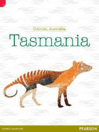 Discovering History (Upper Primary) Colonial Australia : Tasmania (Reading Level 30+/F &P Level W) - Andrew Einspruch