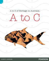 Discovering History (Lower Primary) A to Z of Heritage in Australia : A to C (Reading Level 22/F &P Level M) - Katherine Steward