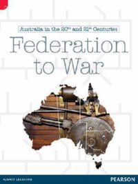 Discovering History (Upper Primary) Australia in the 20th and 21st Centuries : Federation to War (Reading Level 30+/F &P Level X - Sally Bullen