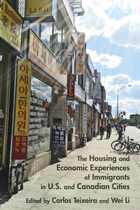 The Housing and Economic Experiences of Immigrants in U.S. and Canadian Cities - Carlos Teixeira