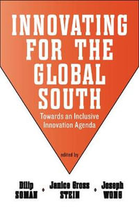 Innovating for the Global South : Towards an Inclusive Innovation Agenda - Dilip Soman