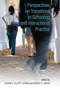 Perspectives on Transitions in Schooling and Instructional Practice - Susan E. Elliott-Johns