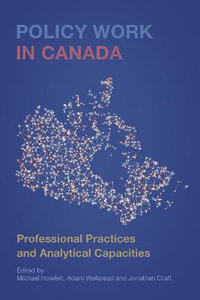 Policy Work in Canada : Professional Practices and Analytical Capacities - Michael Howlett