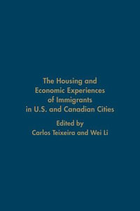 The Housing and Economic Experiences of Immigrants in U.S. and Canadian Cities - Carlos Teixeira