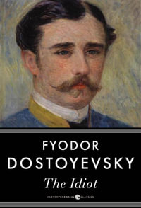 The Idiot - Fyodor Dostoyevsky