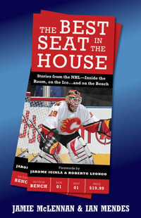 The Best Seat In The House : Stories from the NHL--Inside the Room, on the Ice...and on the Bench - Jamie McLennan