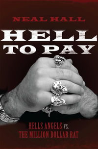 Hell To Pay : Hells Angels vs. The Million-Dollar Rat - Neal Hall