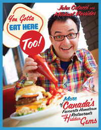 You Gotta Eat Here Too! : 100 More of Canada's Favourite Hometown Restaurants and Hidden Gems - John Catucci